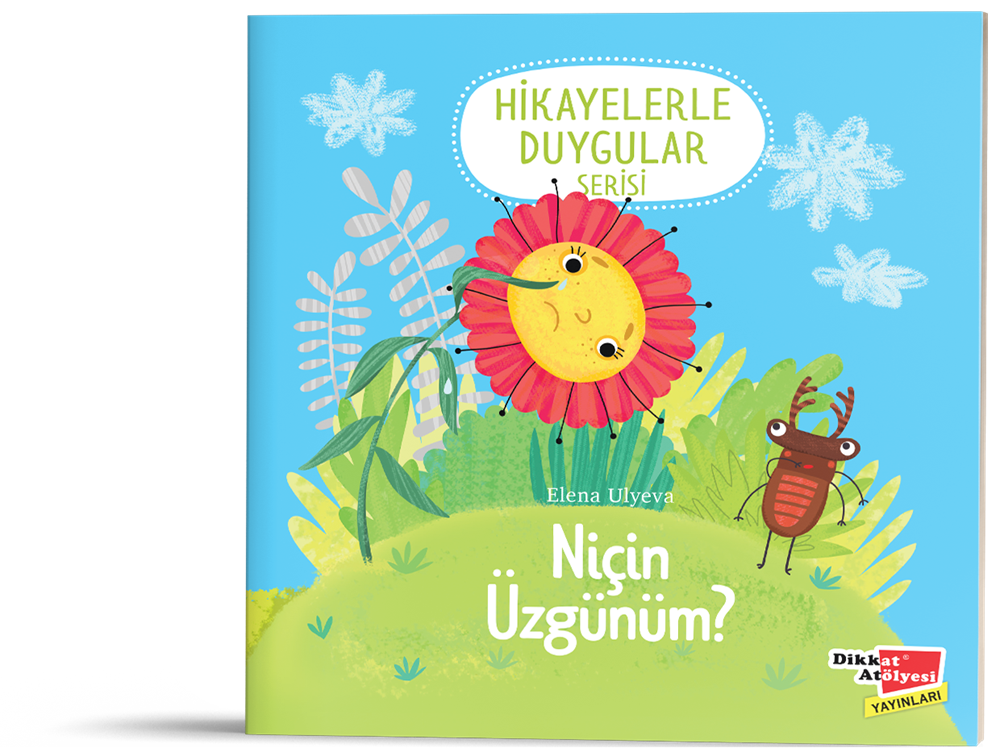 Niçin Üzgünüm? (2-6 Yaş Hikayelerle Duygular Serisi 2. Kitap)