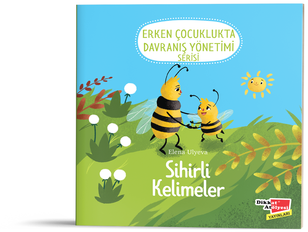 Sihirli Kelimeler (2-6 Yaş Erken Çocuklukta Davranış Yönetimi Serisi 2. Kitap)