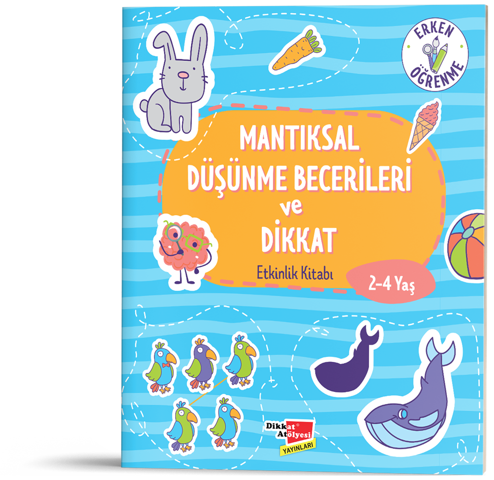 Mantıksal Düşünme Becerileri ve Dikkat Evde Etkinlik Kitabı 2-4 Yaş